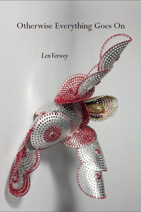 Otherwise Everything Goes On by Len Verwey