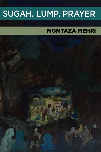 Sugah. Lump. Prayer. by Momtaza Mehri