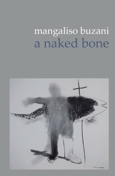 A Naked Bone by mangaliso buzani